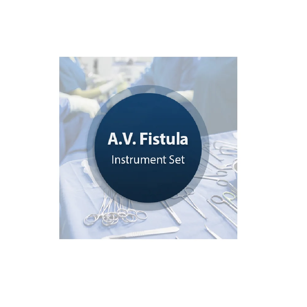 Best seller A.V. Fistula Surgical Instrument Set HOT SALE High Quality for Hospital