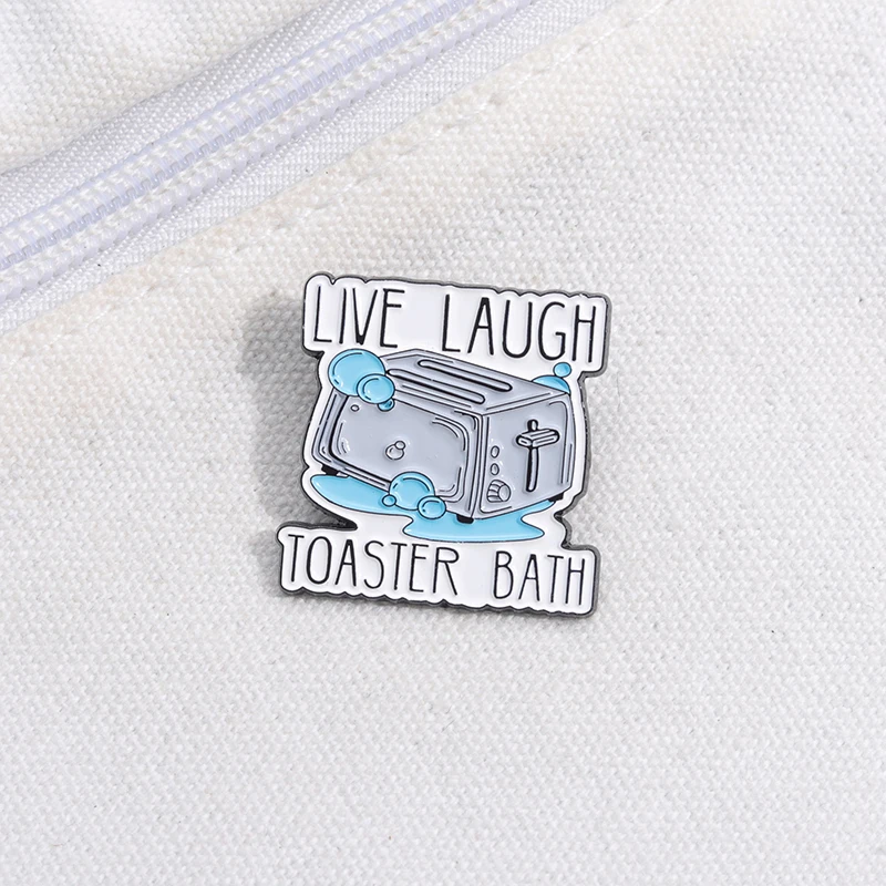 Live Laugh Toaster Bath Brooch Enamel Pins Custom Creative Cute Brooches Backpack Clothes Accessories Lapel Badges Jewelry Gifts
