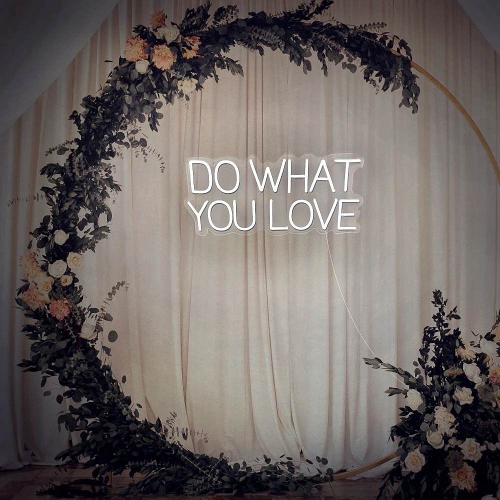 Do what you love neon sign  Professional Factory Wholesale Custom Neon Led Sign For Business Company Logo Wedding Party Decor