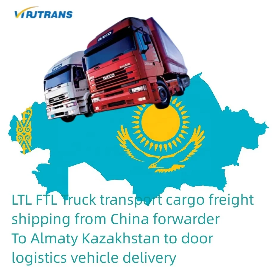 LTL FTL Truck transport cargo freight shipping from China forwarder To Almaty Kazakhstan to door logistics vehicle delivery