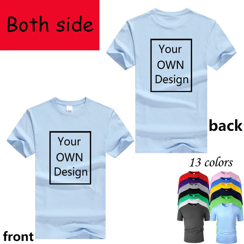Your OWN Design front back side Logo/Picture/letters Custom Men and women DIY Cotton casual T shirt Short sleeve 13 colors