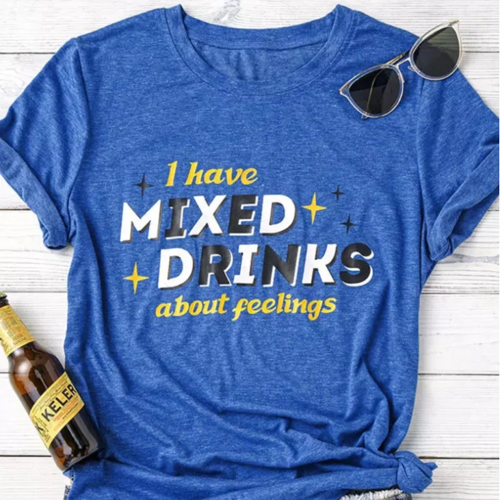 I Have Mixed Drinks About Feelings T-Shirt Tee