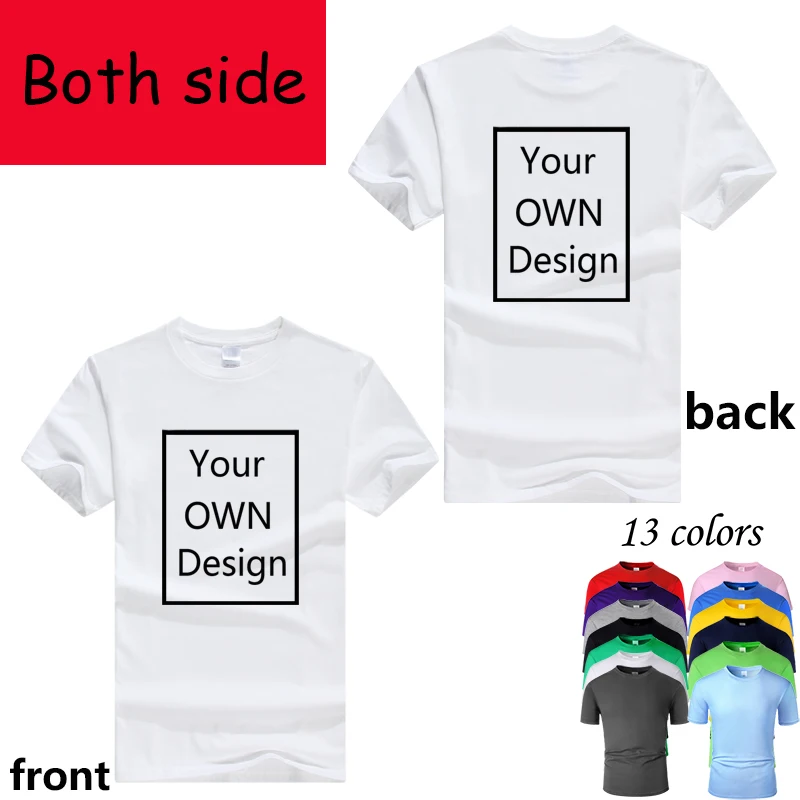 Your OWN Design front back side Logo/Picture/letters Custom Men and women DIY Cotton casual T shirt Short sleeve 13 colors