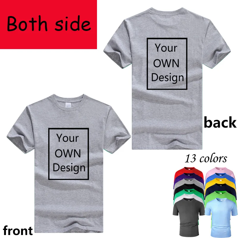 Your OWN Design front back side Logo/Picture/letters Custom Men and women DIY Cotton casual T shirt Short sleeve 13 colors