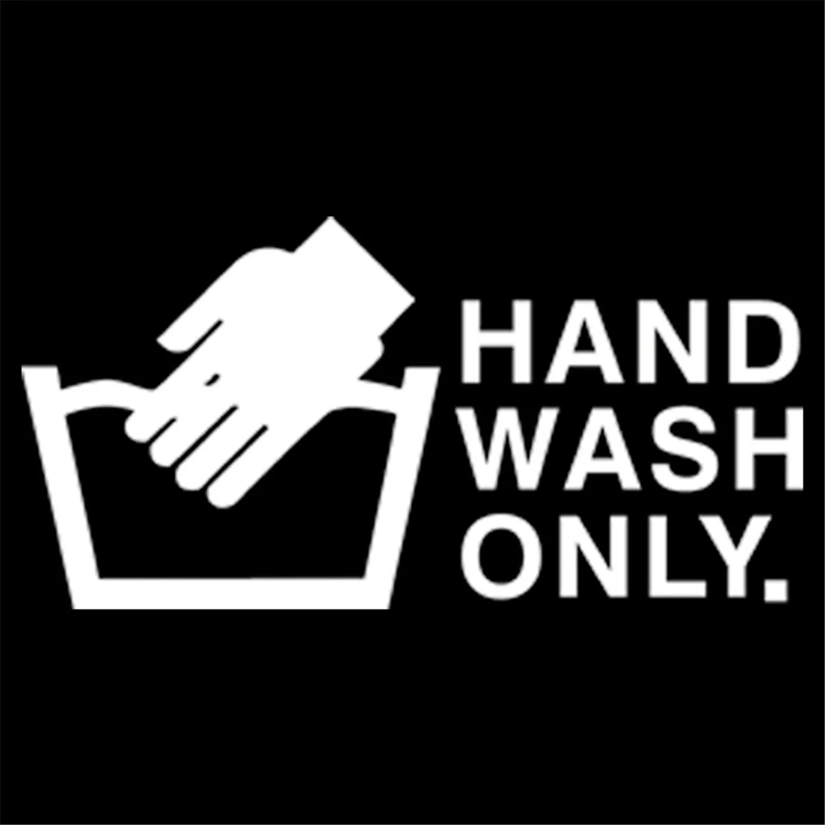 Hand Wash Only Sticker Car Window Door Laptop Bumper Skate Vinyl Decal Gift Die Cut Decals Laptop Window Glass