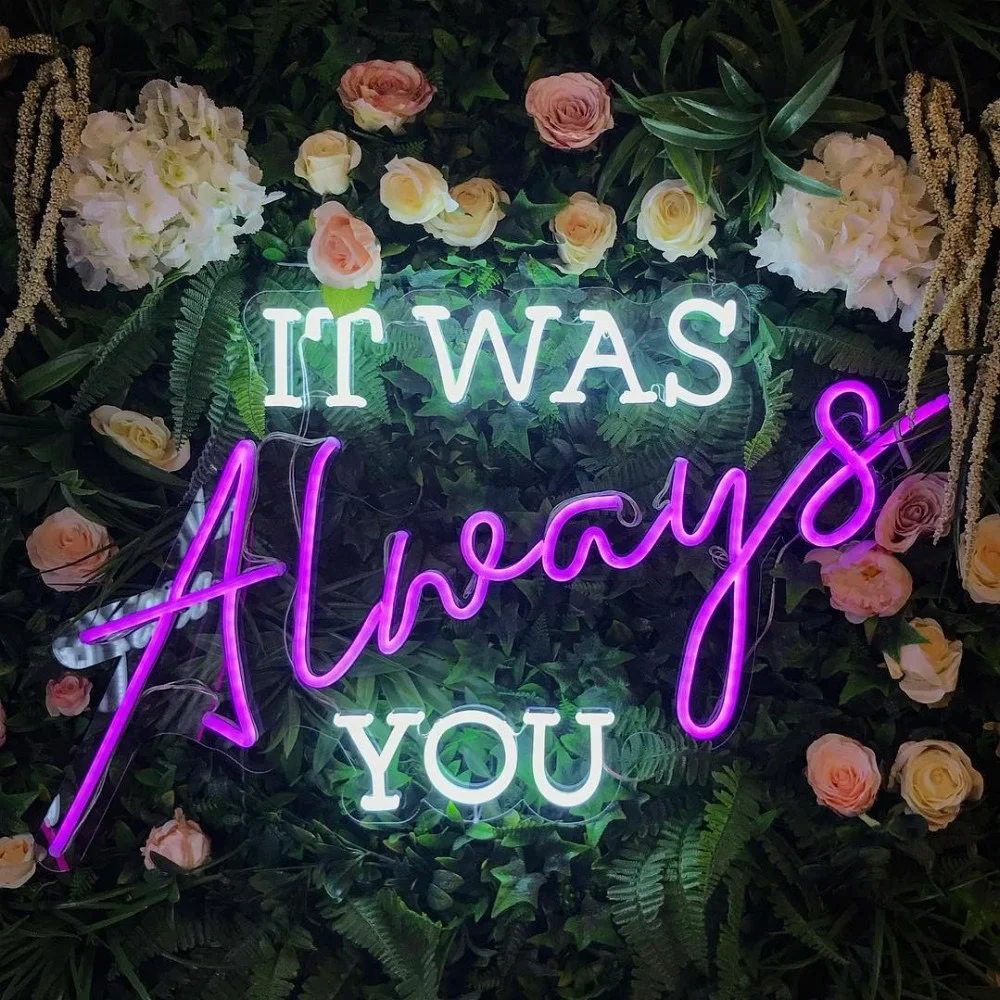 it was always you led neon sign