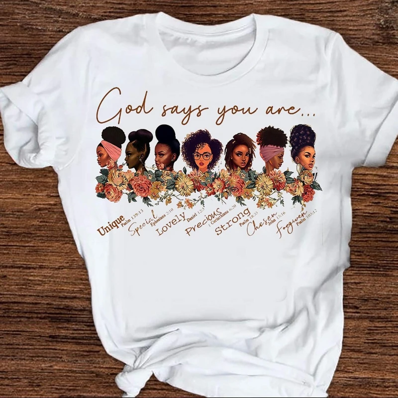 Fashion Customized God says you are black girl is beautiful Magic T Shirt Women Graphic T Shirts Black Lives Matter Tshirt Tops