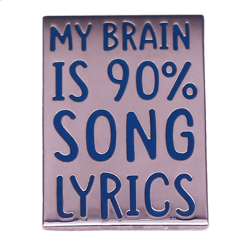 My Brain Is 90% Song Lyrics Badge High Quality Metal Enamel Brooch