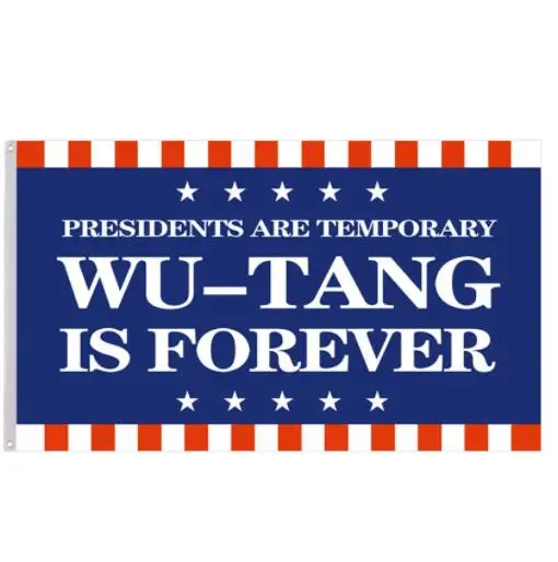
Presidents are Temporary Wu - Tang is Forever Flag 3x5 FT 