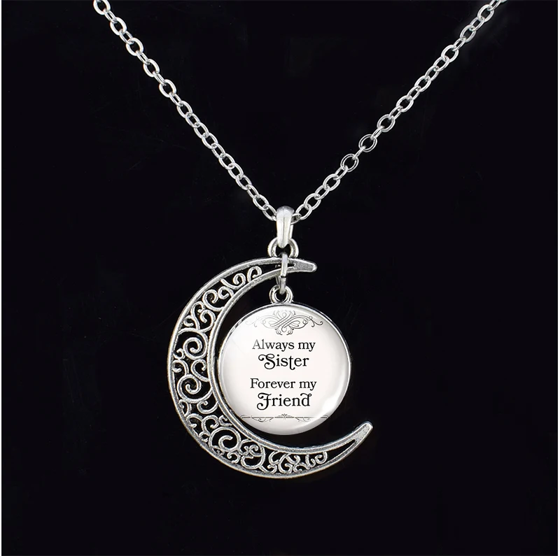 Sisters Necklace Quote Best Friend Are the Sisters We Choose Always My Sister Forever My Friend Glass Dome Crescent Moon Pendant