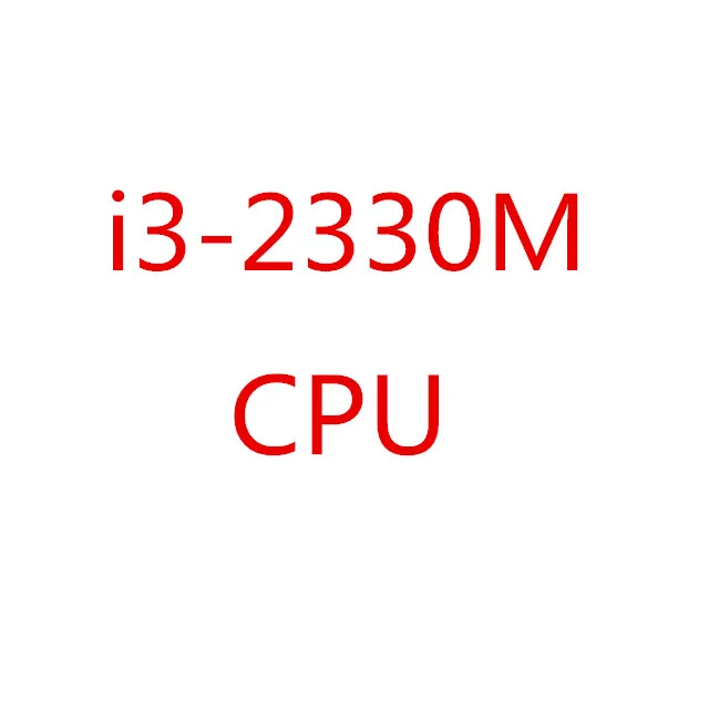 original Laptop CPU i3-2330M ( 3M Cache, 2.2Ghz, i3 2330M , SR04J ) PGA988 ,TDP 35W, Compatible HM65 HM67 QM67