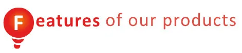 Features of our products