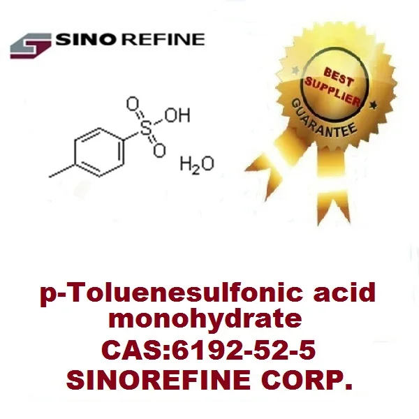 High Guality/p-Toluenesulfonic acid monohydrate/6192-52-5