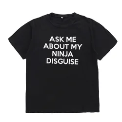 Drop Shipping Ask Me About My Ninja Disguise Flip T Shirt Funny Costume Graphic cotton T-Shirt Humor Gift tee