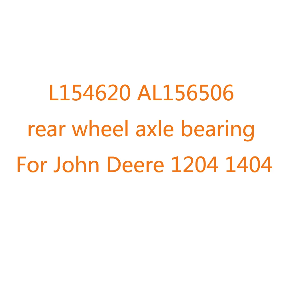 Tractor Parts L154620 AL156506 rear wheel axle bearing For John Deere 904 1204 1404