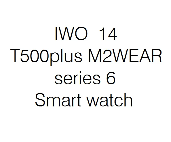 T500plus BT фитнес-трекер, наручные часы, браслеты Iwo10 Iwo12 Series6 T500 T500 W26 Reloj Inteligente, спортивные Смарт-часы
