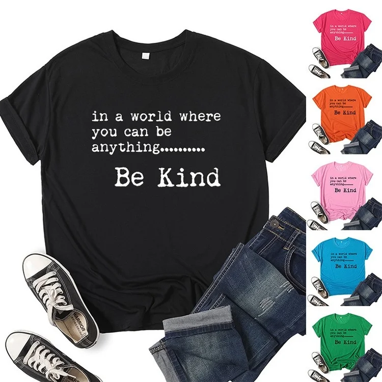 In A World Where You Can Be Anything Be Kind Print T-shirts Women Summer Aesthetic Clothes Harajuku Woman Tshirts Cotton Ladies