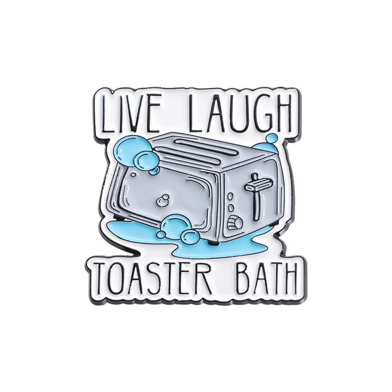 Live Laugh Toaster Bath Brooch Enamel Pins Custom Creative Cute Brooches Backpack Clothes Accessories Lapel Badges Jewelry Gifts