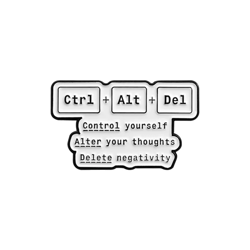 Computer Keyboard Ctrl+Alt+Del Brooch Enamel Pins Control Yourself Alter Your Thoughts Delete Negativity Badge Lapel Pin Jewelry