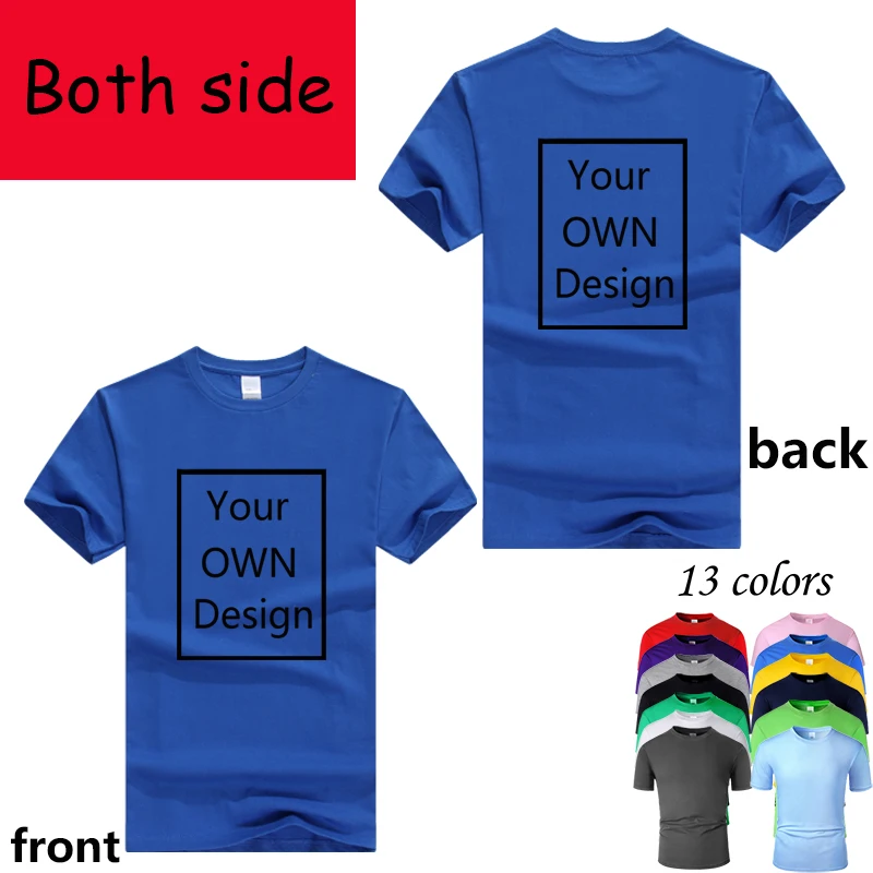 Your OWN Design front back side Logo/Picture/letters Custom Men and women DIY Cotton casual T shirt Short sleeve 13 colors