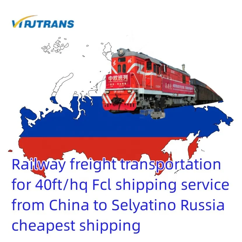 Railway freight transportation for 40ft/hq Fcl shipping service from China to Selyatino Russia cheapest shipping
