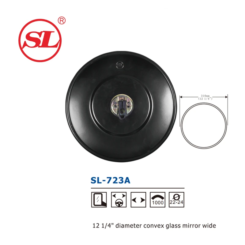 SL-723A is a diameter convex glass mirror wide 310mm For engineering vehicles