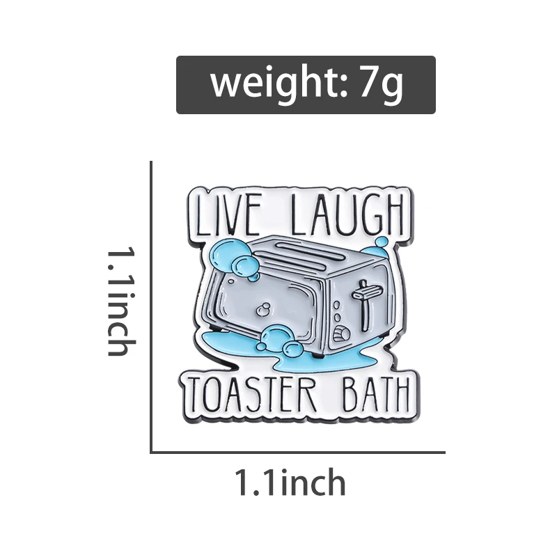 Live Laugh Toaster Bath Brooch Enamel Pins Custom Creative Cute Brooches Backpack Clothes Accessories Lapel Badges Jewelry Gifts