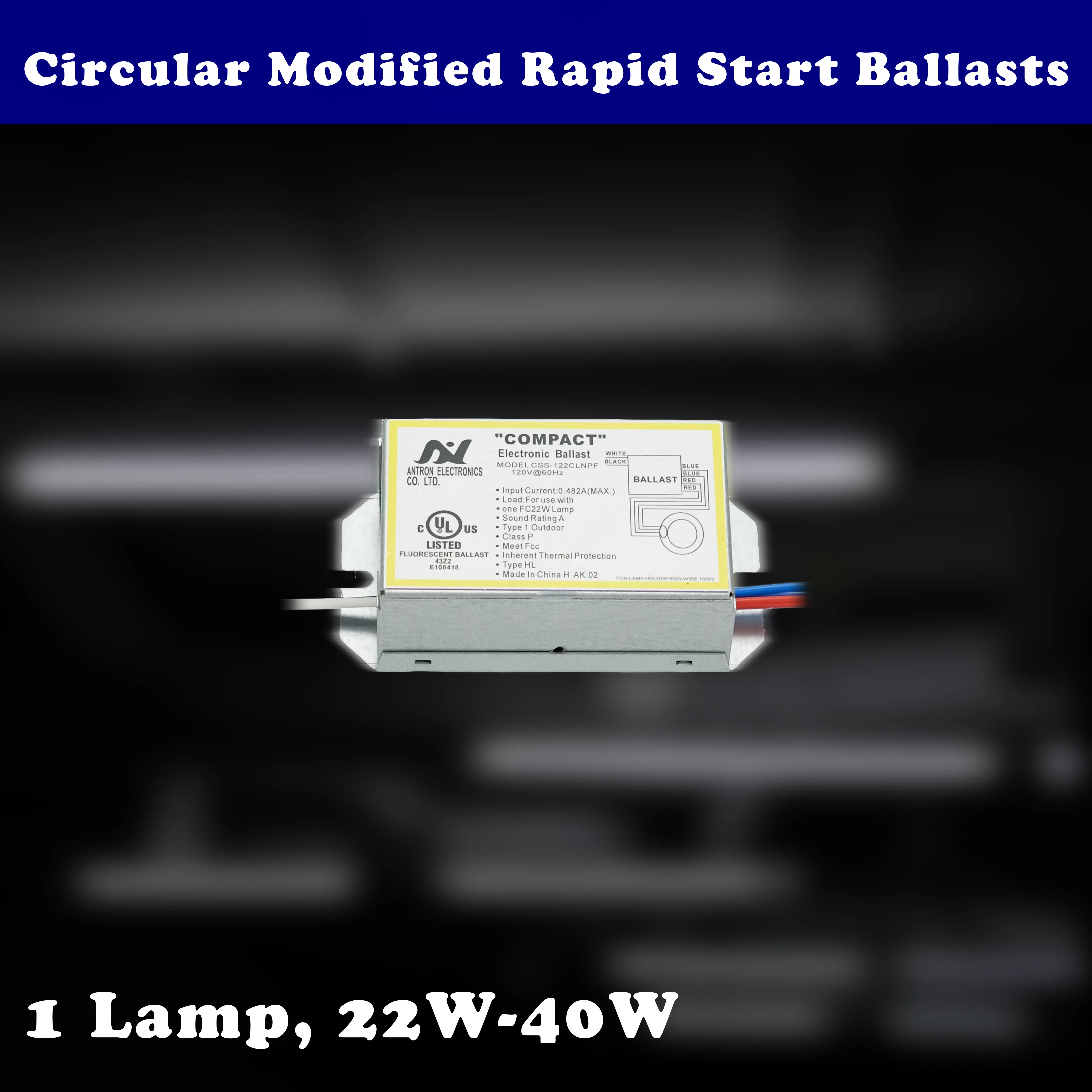 Circular Modified Rapid Start Ballast Indoor for 1 Lamp 120Vac 22 Watt UL/cUL Listed