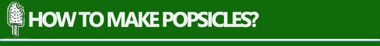 HOW TO MAKE POPSICLES.jpg