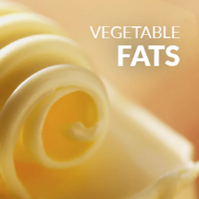 
Vegetable Fats 