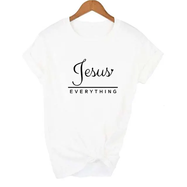 Jesus everything T shirt Manufacturer wholesale fashion women half sleeve t-shirt